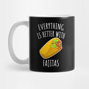 Everything is better with fajitas Mug